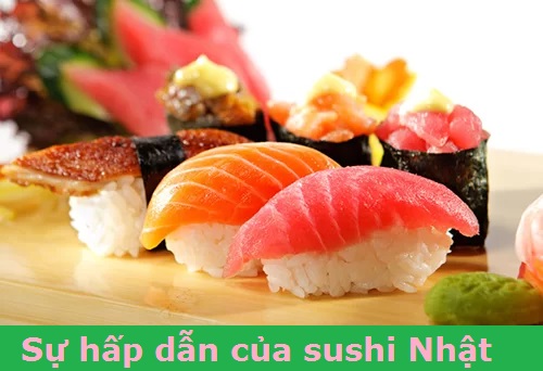 người dân Nhật Bản thường chọn các loại hải sản được đánh bắt tại các vùng duyên hải, bởi lẽ cá ở đây vô cùng ngon và đậm chất dinh dưỡng